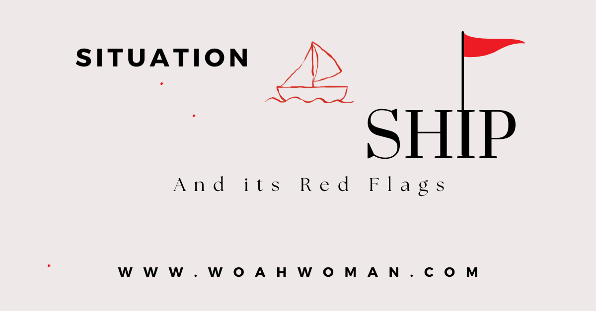 SITUATIONSHIP AND RED FLAGS 