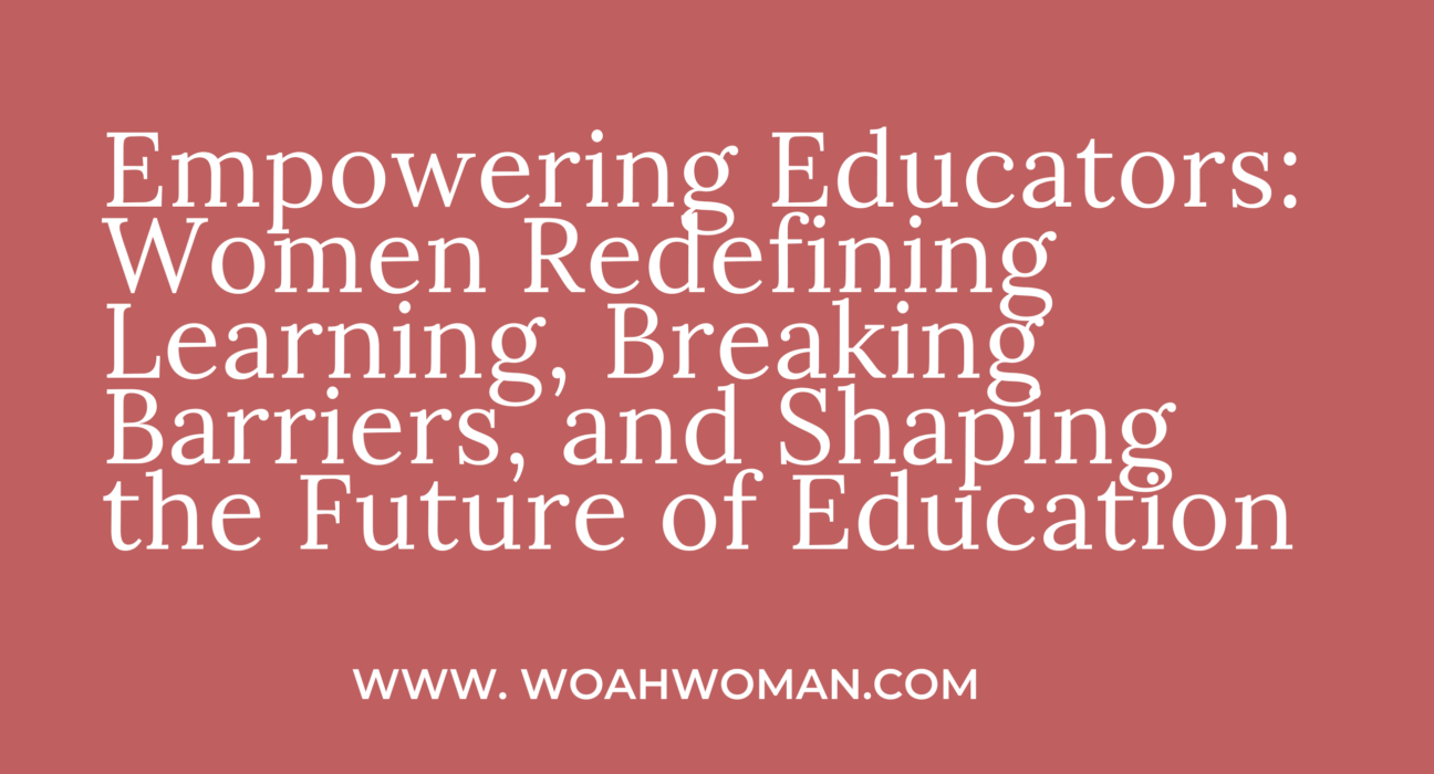 Empowering Educators: Women Transforming Learning and Access