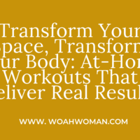 Transform Your Space, Transform Your Body: At-Home Workouts That Deliver Real Results