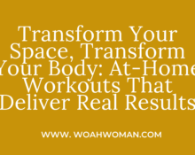 Transform Your Space, Transform Your Body: At-Home Workouts That Deliver Real Results