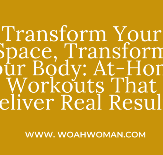 Transform Your Space, Transform Your Body: At-Home Workouts That Deliver Real Results