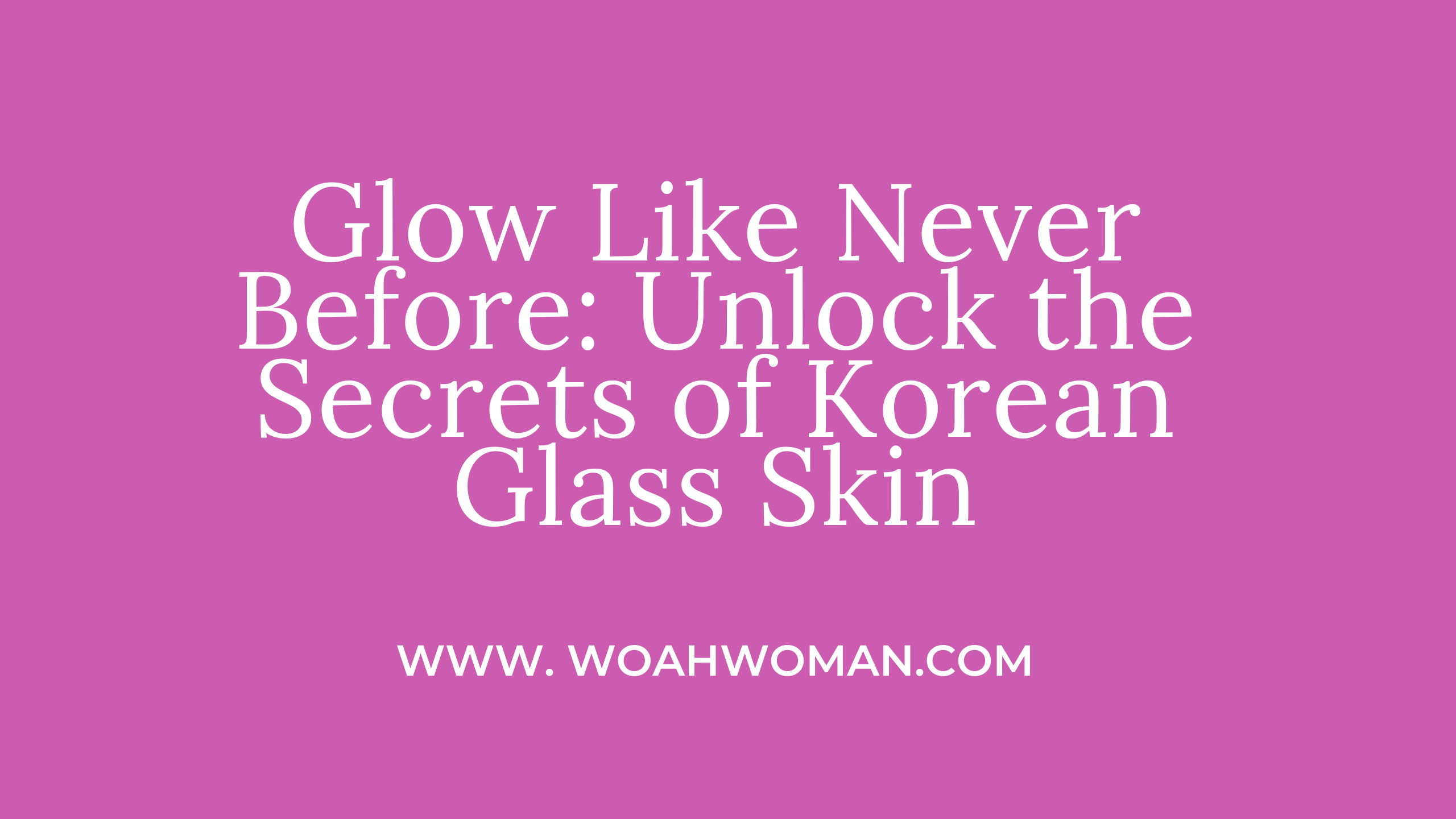 Wave of Korean Beauty and Glass Skin