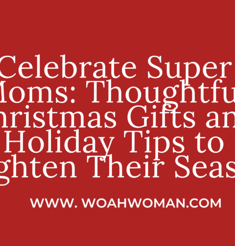 Celebrate Super Moms: Thoughtful Christmas Gifts and Holiday Tips to Brighten Their Season