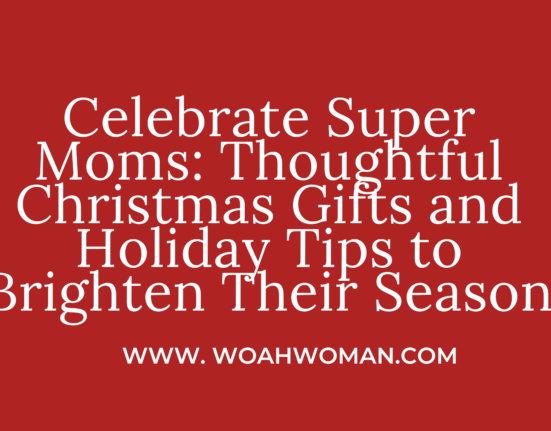 Celebrate Super Moms: Thoughtful Christmas Gifts and Holiday Tips to Brighten Their Season