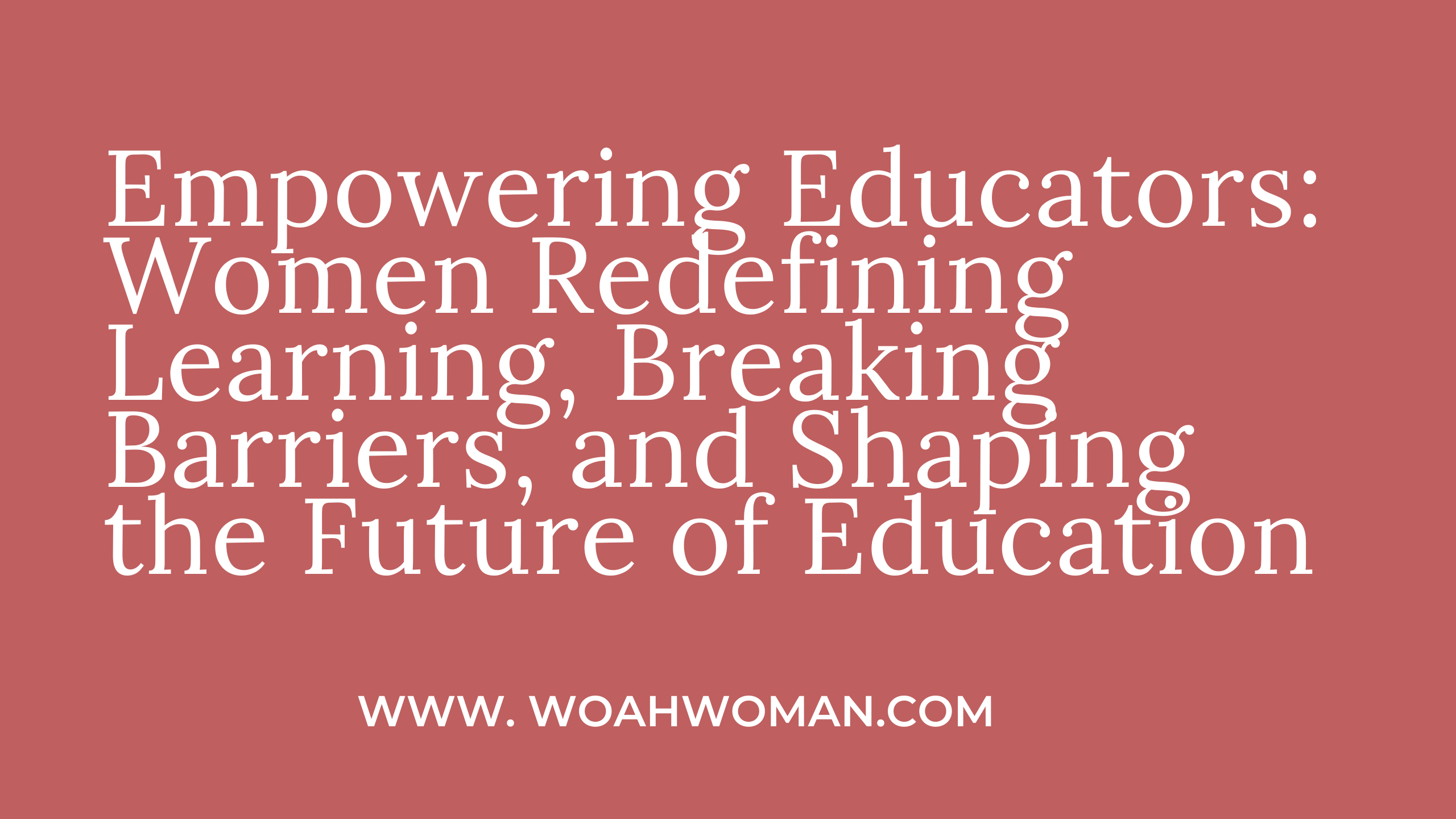 Empowering Educators: Women Transforming Learning and Access