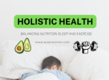 Holistic health and nutrition and sleep