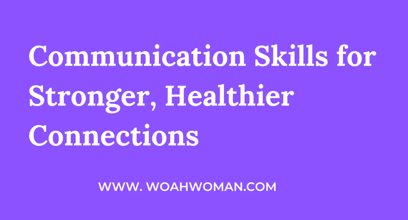 Communication Skills for Stronger, Healthier Connections